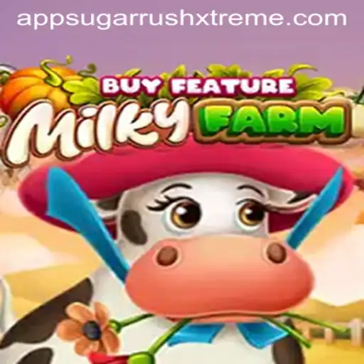 Exploring MilkyFarmBuyFeature and the Excitement of SUGARRUSHXTREME